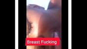 Video porn hot 38 DD apos S BREAST FICKING fastest of free